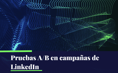 Pruebas A/B en campañas de LinkedIn