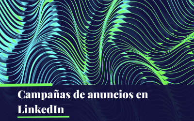 Campañas de Anuncios en LinkedIn: Impulsa tu Presencia Digital