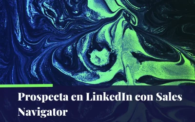 Sales Navigator: La Herramienta Para Prospectar en LinkedIn