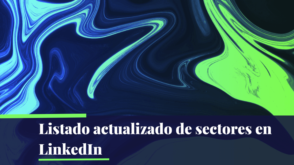 Listado de Sectores en LinkedIn. Actualizados 2024